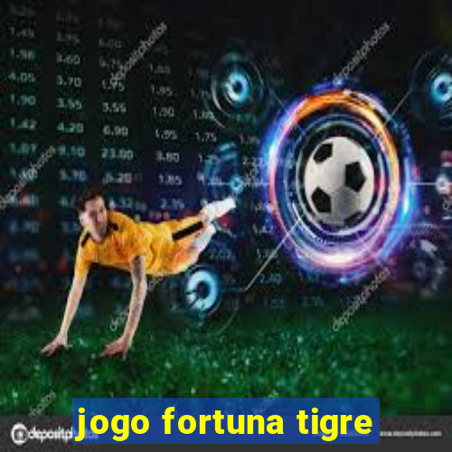 jogo fortuna tigre